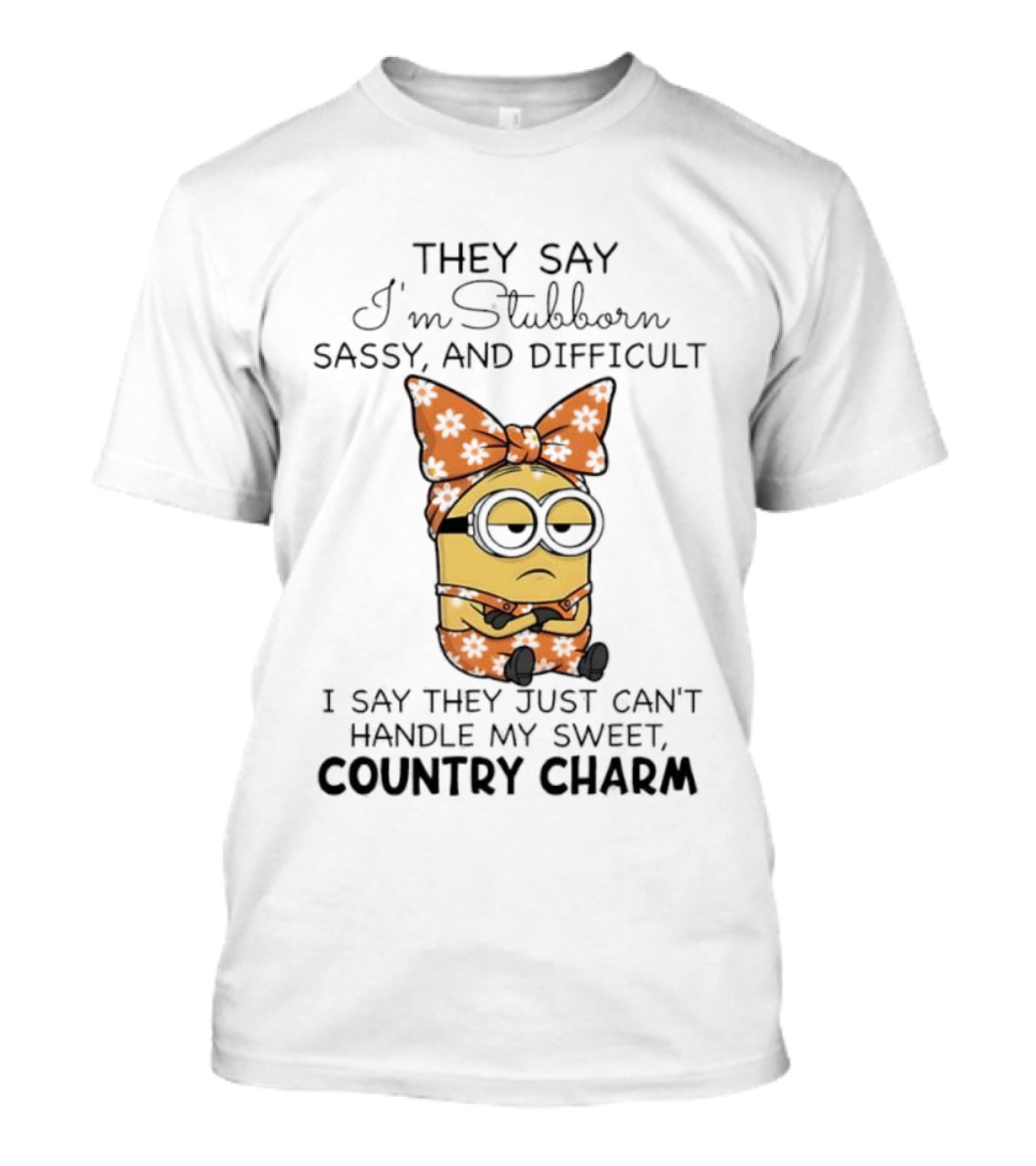 Minion I’m Stubborn Sassy Difficult Sweet Country Charm T-Shirt