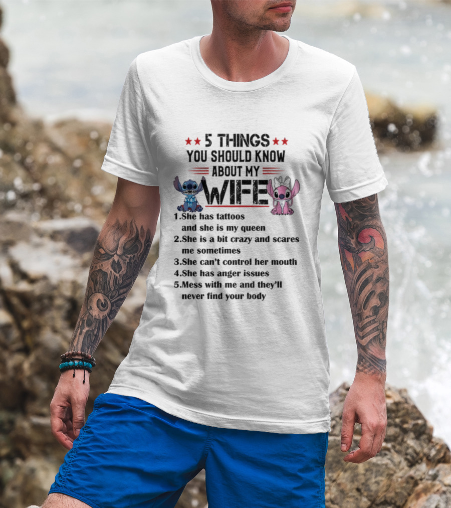 Stitch 5 Things Know About My Wife Tattoos Queen Crazy Can't Control Mouth Anger Issues T-Shirt