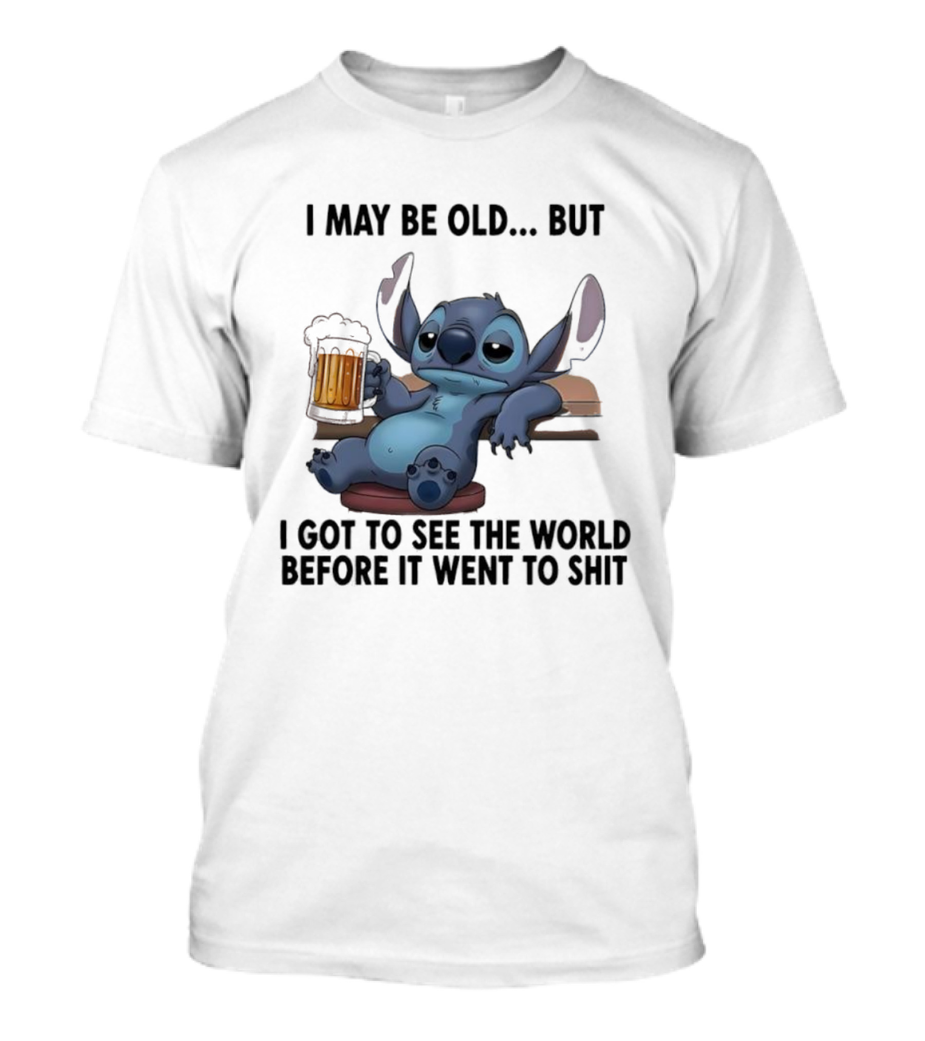 Stitch Beer Humor I May Be Old But I Got To See The World Before It Went To Shit T-Shirt