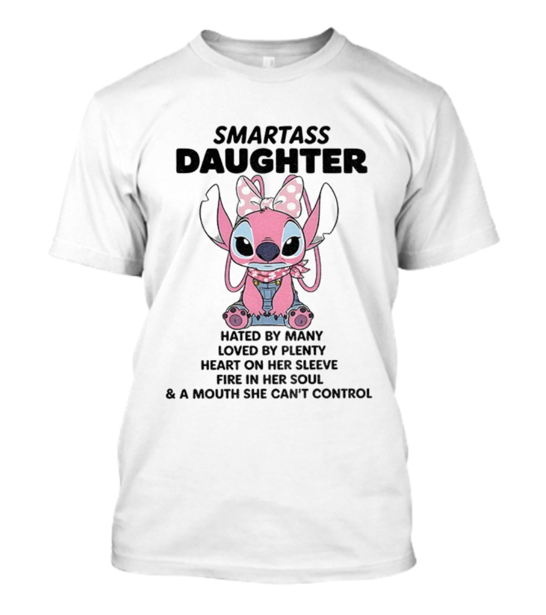 Stitch Smartass Daughter Hated By Many Loved By Plenty Heart On Her Sleeve Fire In Her Soul Pink Character Bow T-Shirt