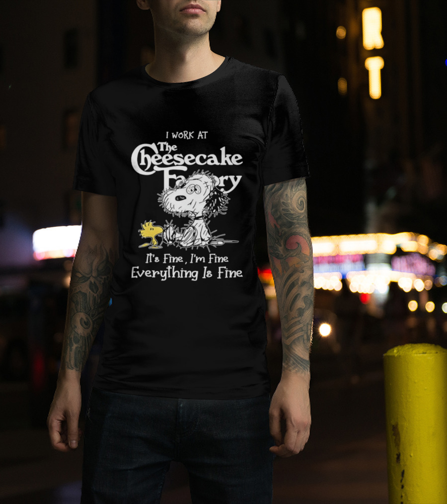 Snoopy Woodstock I Work At The Cheesecake Factory Everything Is Fine T-Shirt