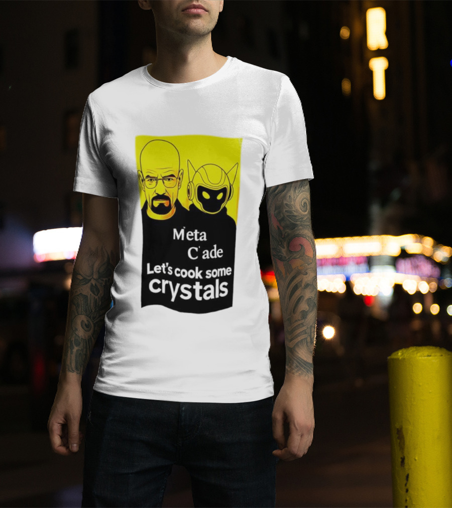 Meta C’ade Let’s Cook Some Crystals Iconic Duo Style T-Shirt