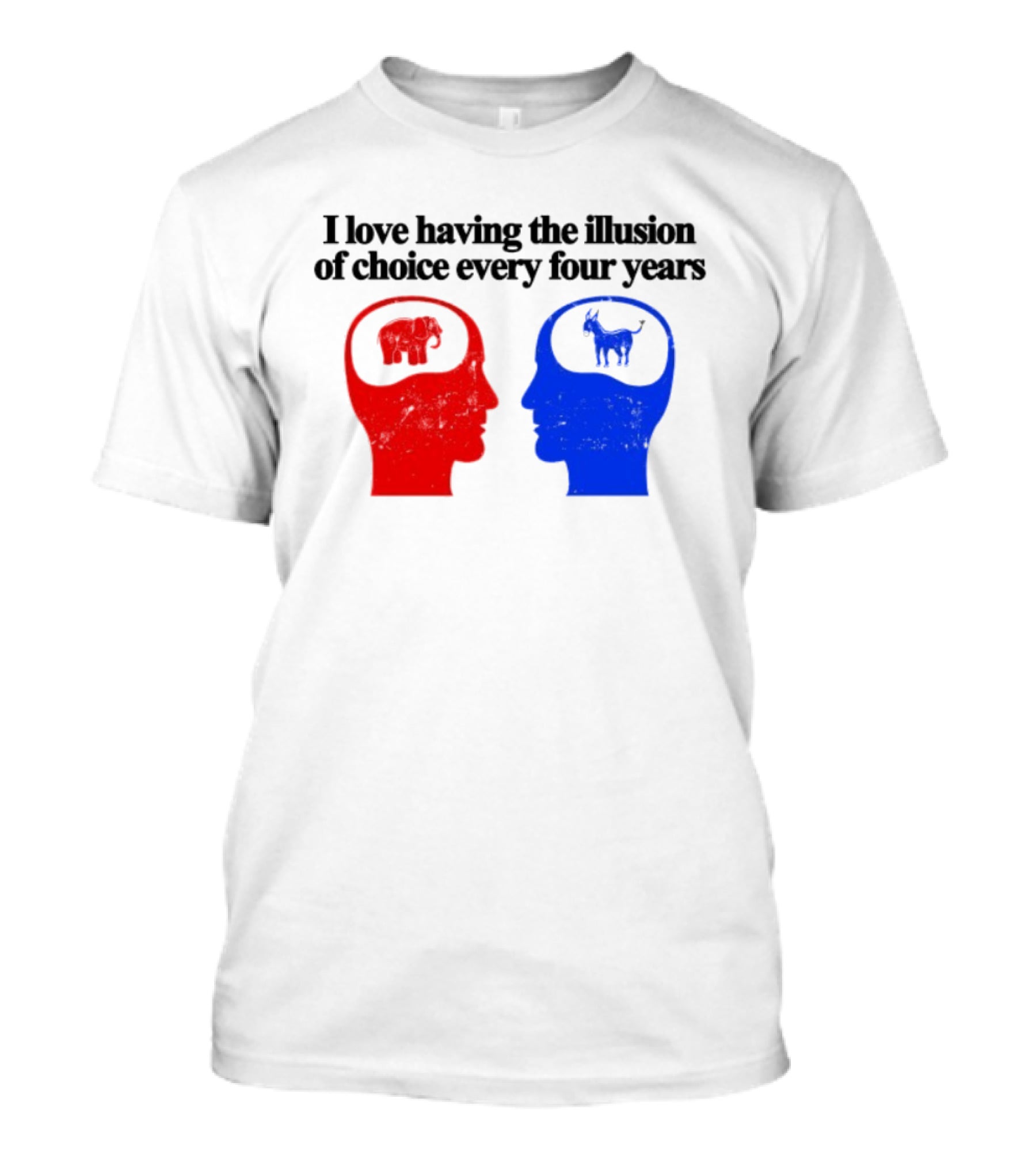 I Love Having The Illusion Of Choice Every Four Years Elephant Donkey Republican Democratic Party T-Shirt