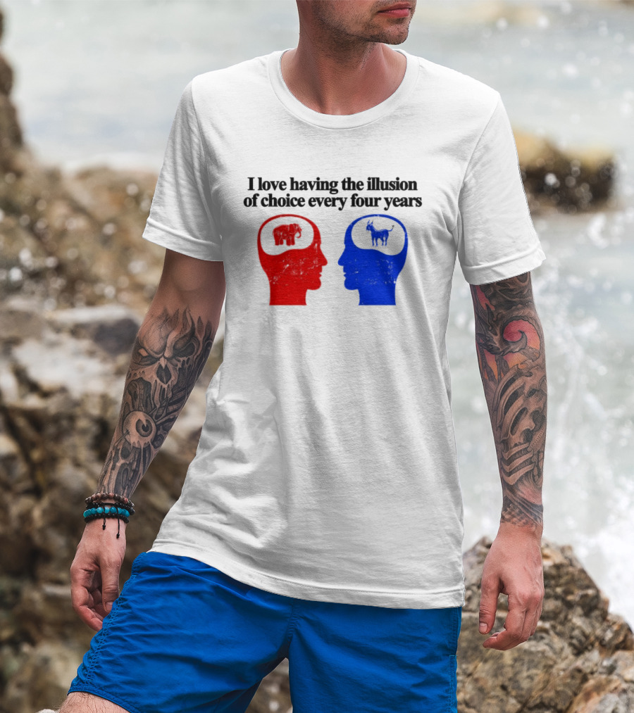 I Love Having The Illusion Of Choice Every Four Years Elephant Donkey Republican Democratic Party T-Shirt