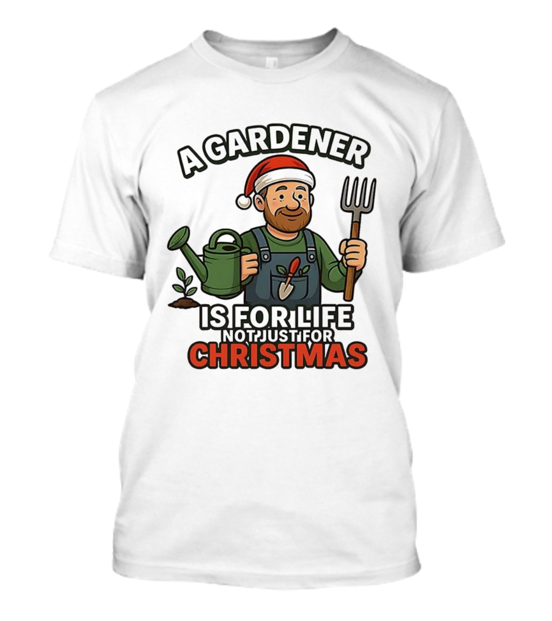 A Gardener Is For Life Not Just For Christmas Gardening Humor Santa Hat T-Shirt
