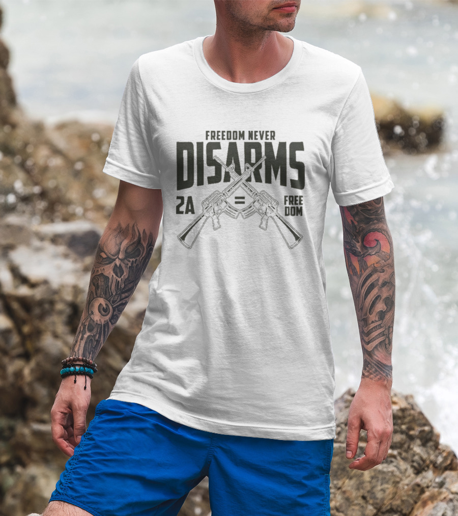 Freedom Never Disarms 2A Equals Freedom Crossed Rifles T-Shirt