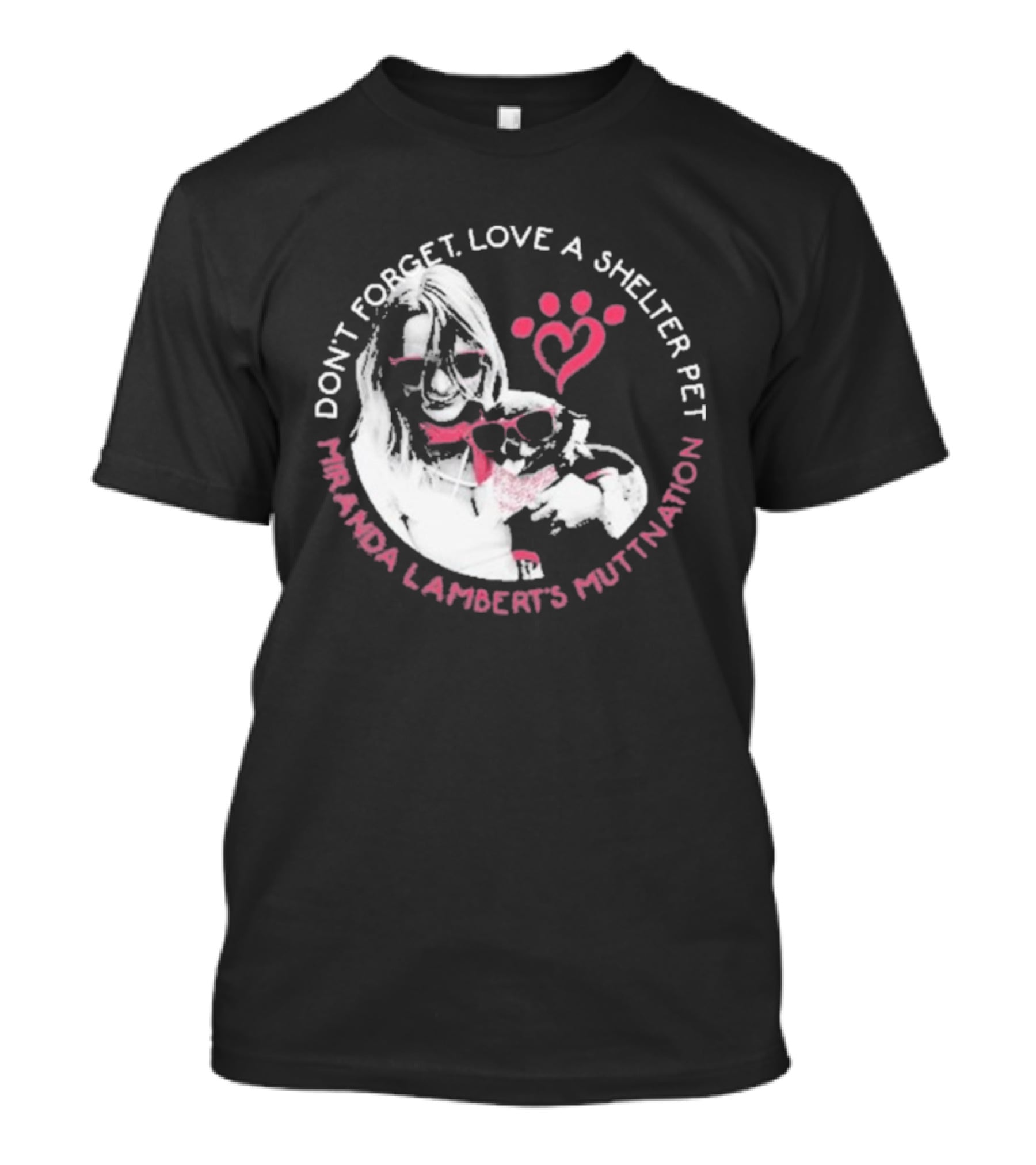 Don’t Forget Love A Shelter Pet Miranda Lambert MuttNation T-Shirt