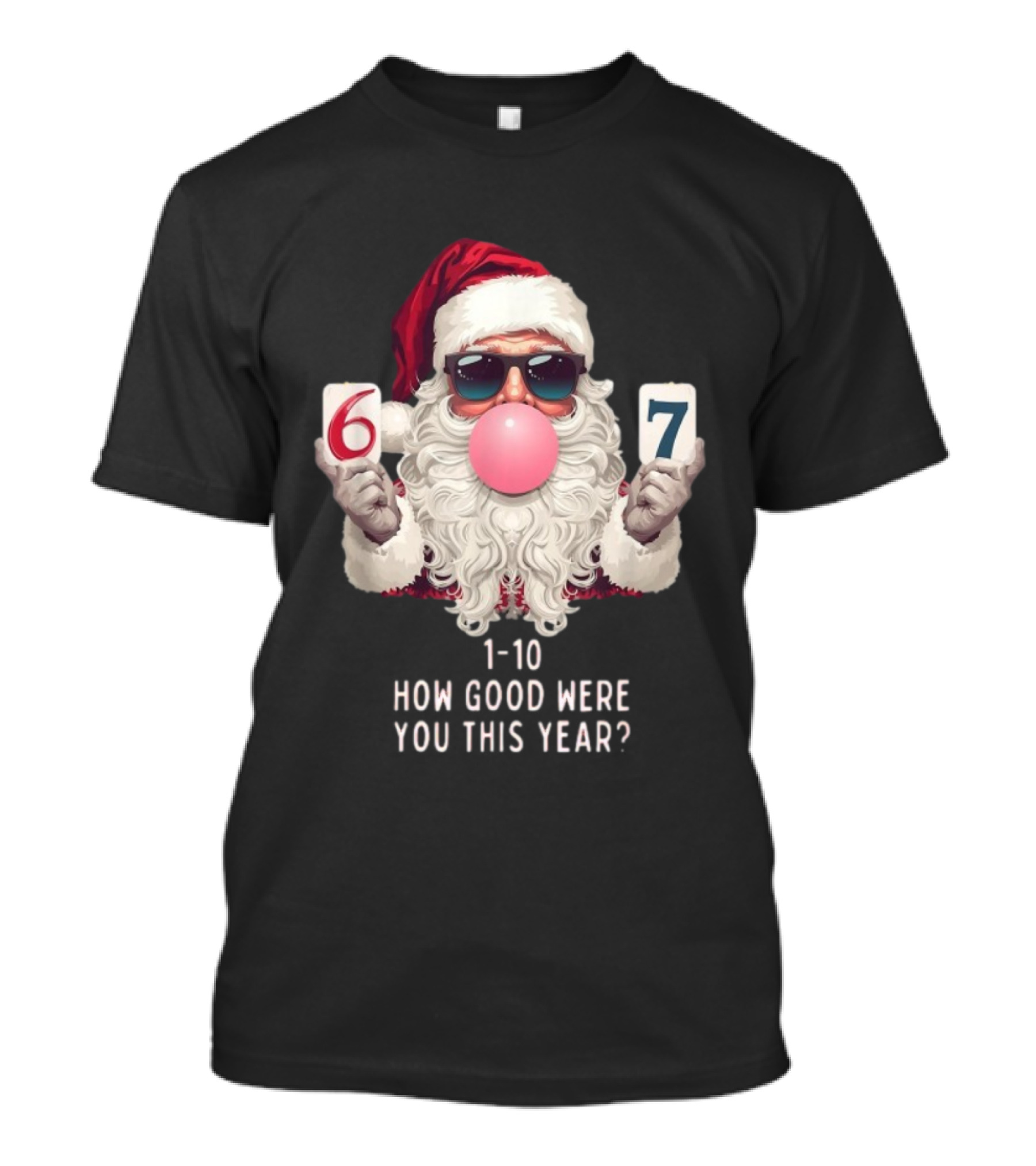 Santa Claus Bubblegum Christmas 6 7 How Good Were You This Year 1-10 T-Shirt