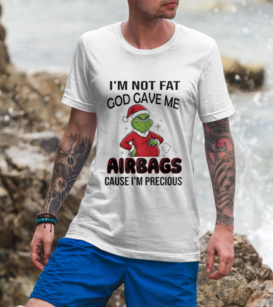 Grinch Santa Hat I'm Not Fat God Gave Me Airbags Cause I'm Precious T-Shirt