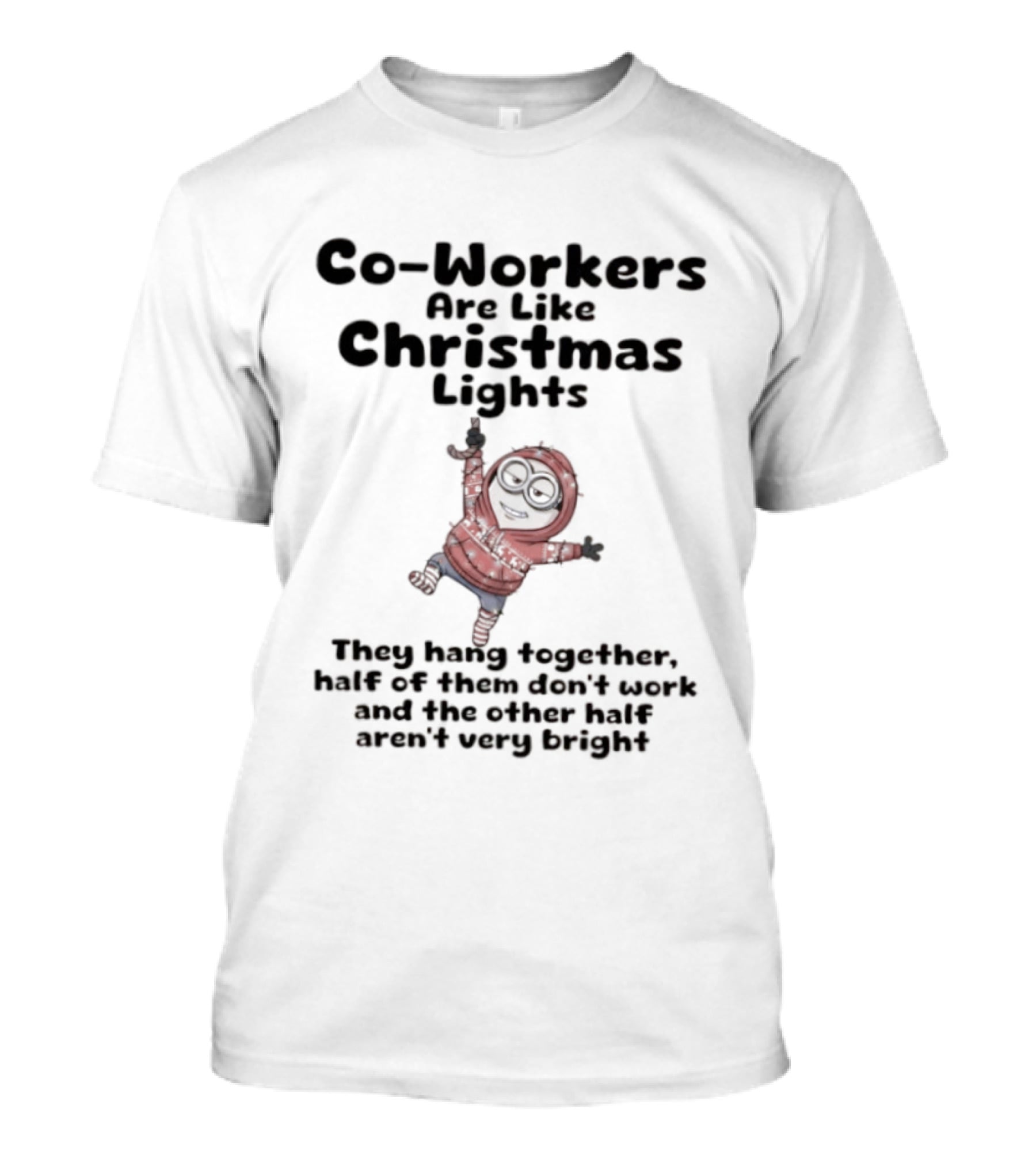 Minion Co-Workers Like Christmas Lights Humor Wearable Quote T-Shirt
