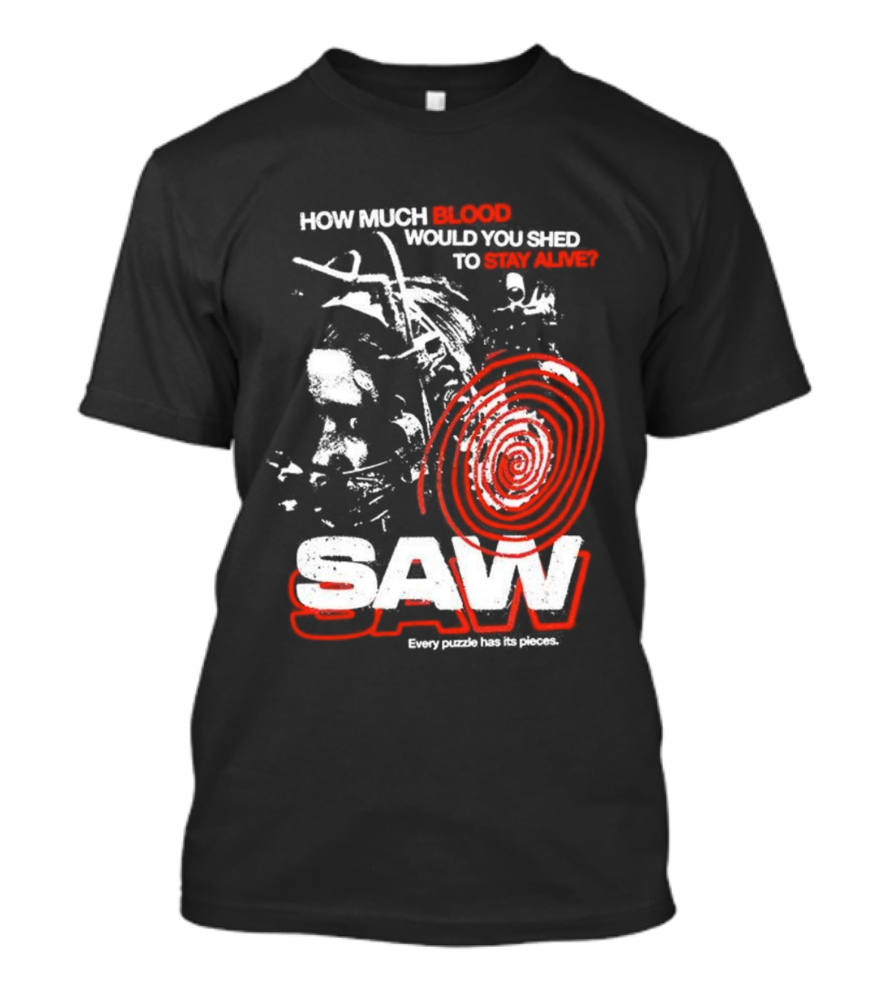 Saw 2004 How Much Blood Would You Shed Saw Every Puzzle Has Its Pieces T-Shirt