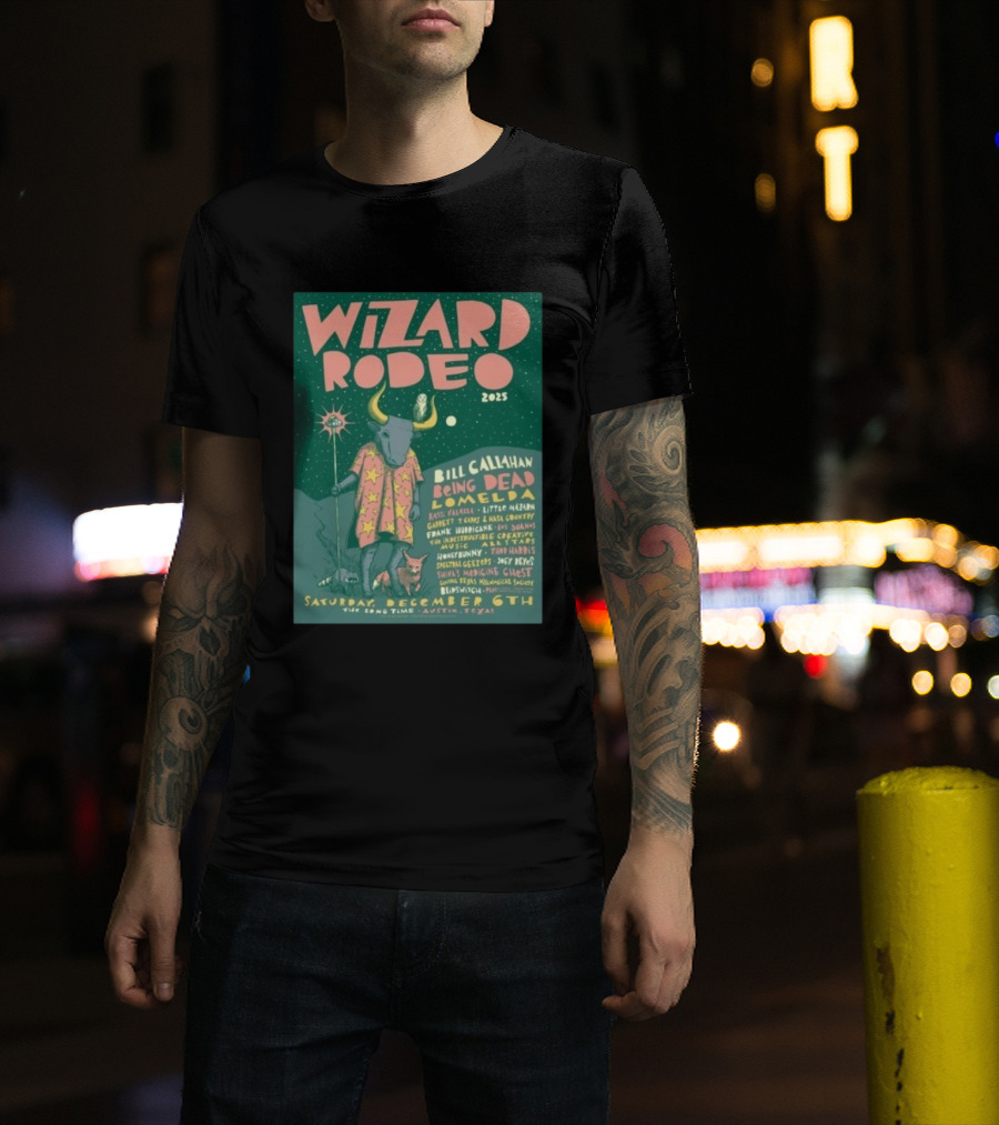 Wizard Rodeo 2025 Austin Featuring Bill Callahan Being Dead Lomelda December 6th Event T-Shirt