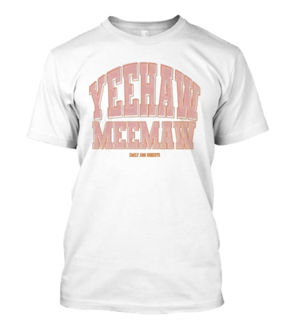 Yeehaw Meemaw Emily Ann Roberts Rustic Country Style T-Shirt