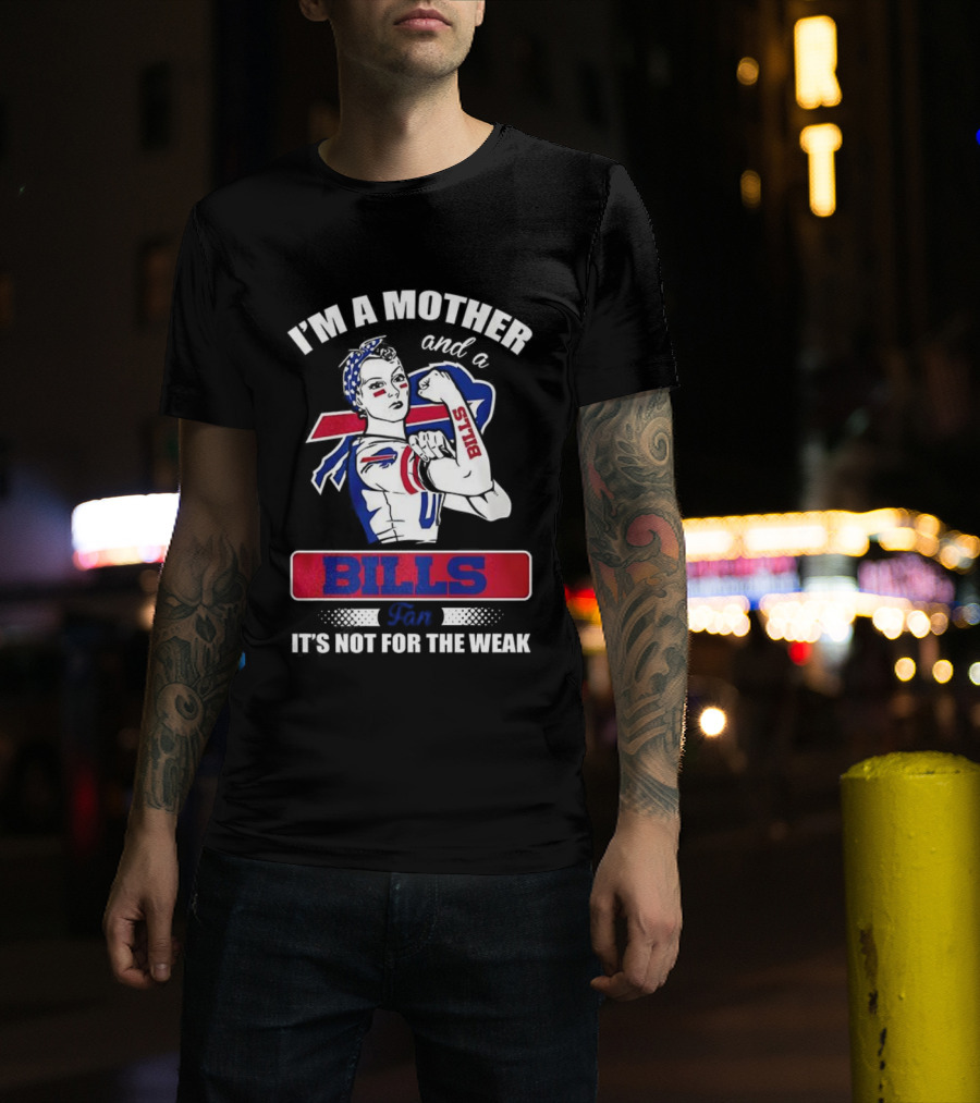 I'm A Mother And A Bills Fan It's Not For The Weak Retro Style T-Shirt