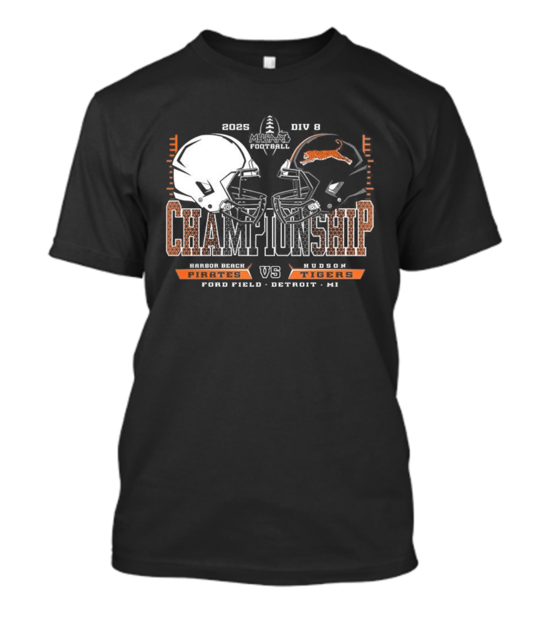 Harbor Beach Pirates Vs Hudson Tigers 2025 MHSAA Football Championship Chad Field Detroit MI T-Shirt