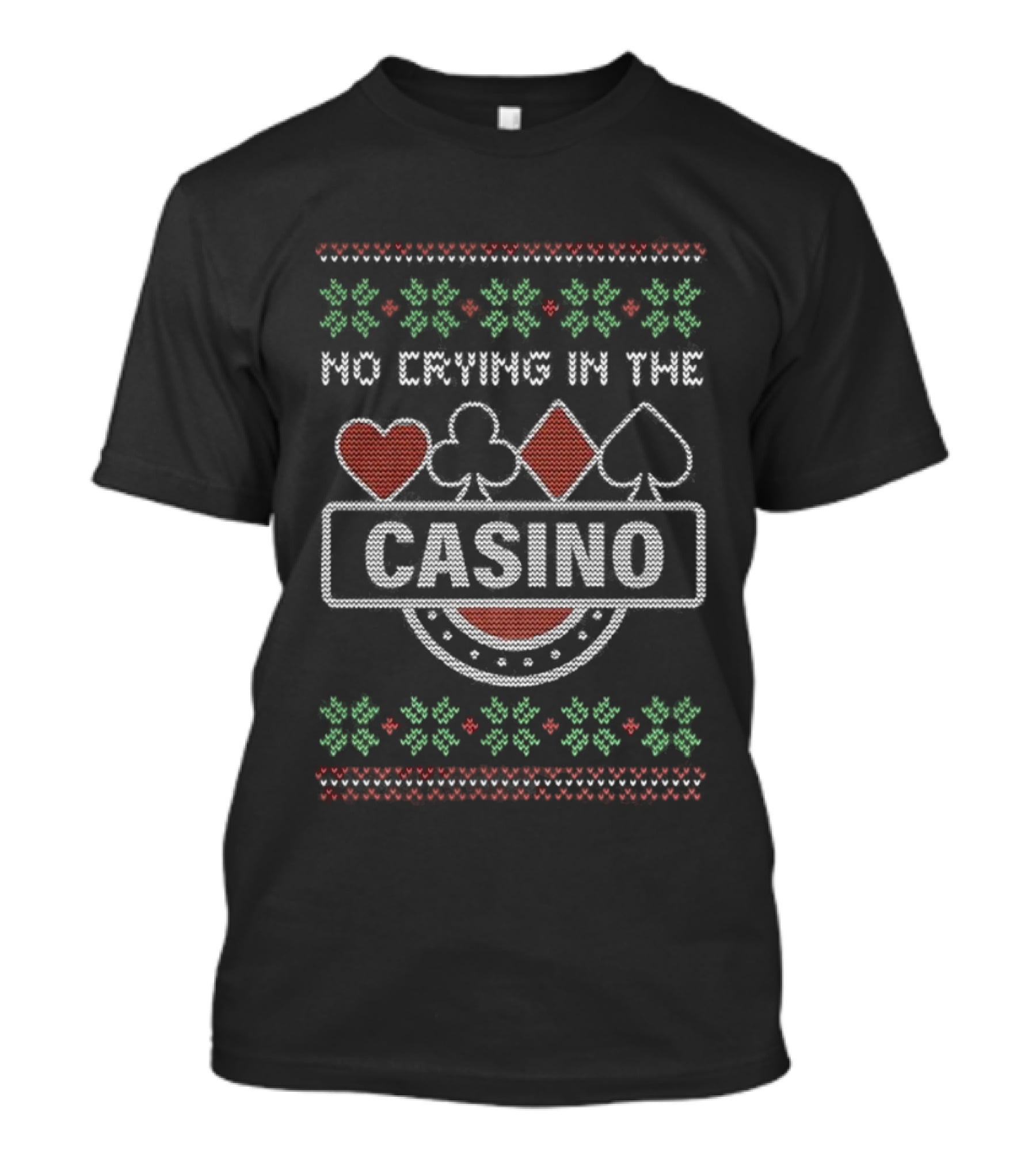 No Crying In The Casino Ugly Christmas Sarcastic Poker Card Suit Icons T-Shirt