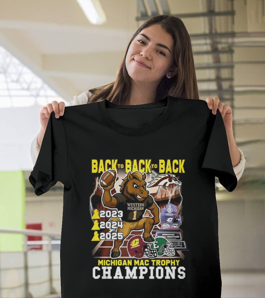 Back To Back To Back Western Michigan Broncos Football Michigan MAC Trophy Champions 2020 2021 2022 T-Shirt