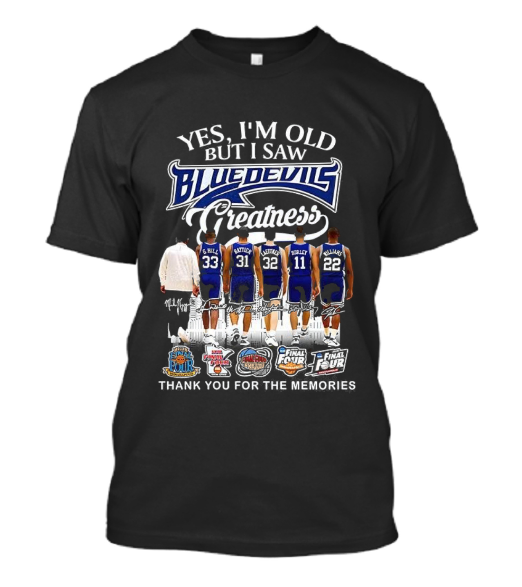 Yes I'm Old But I Saw Blue Devils Basketball Greatness Hill Battier Redick Hurley Williams T-Shirt