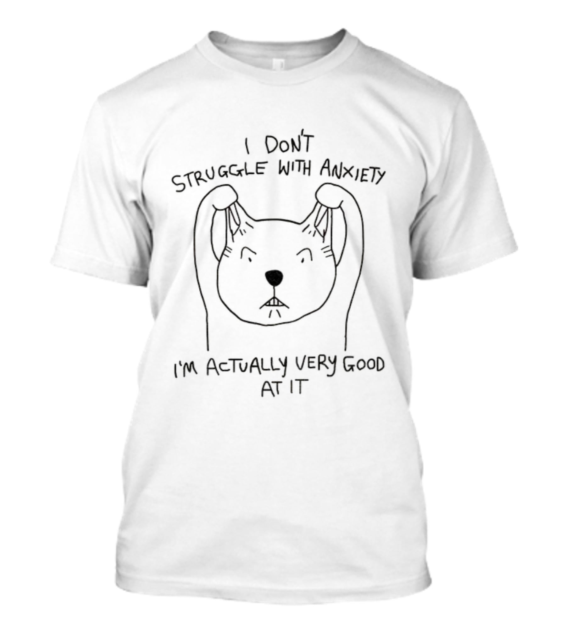 I Don’t Struggle With Anxiety I’m Actually Very Good At It Cat T-Shirt