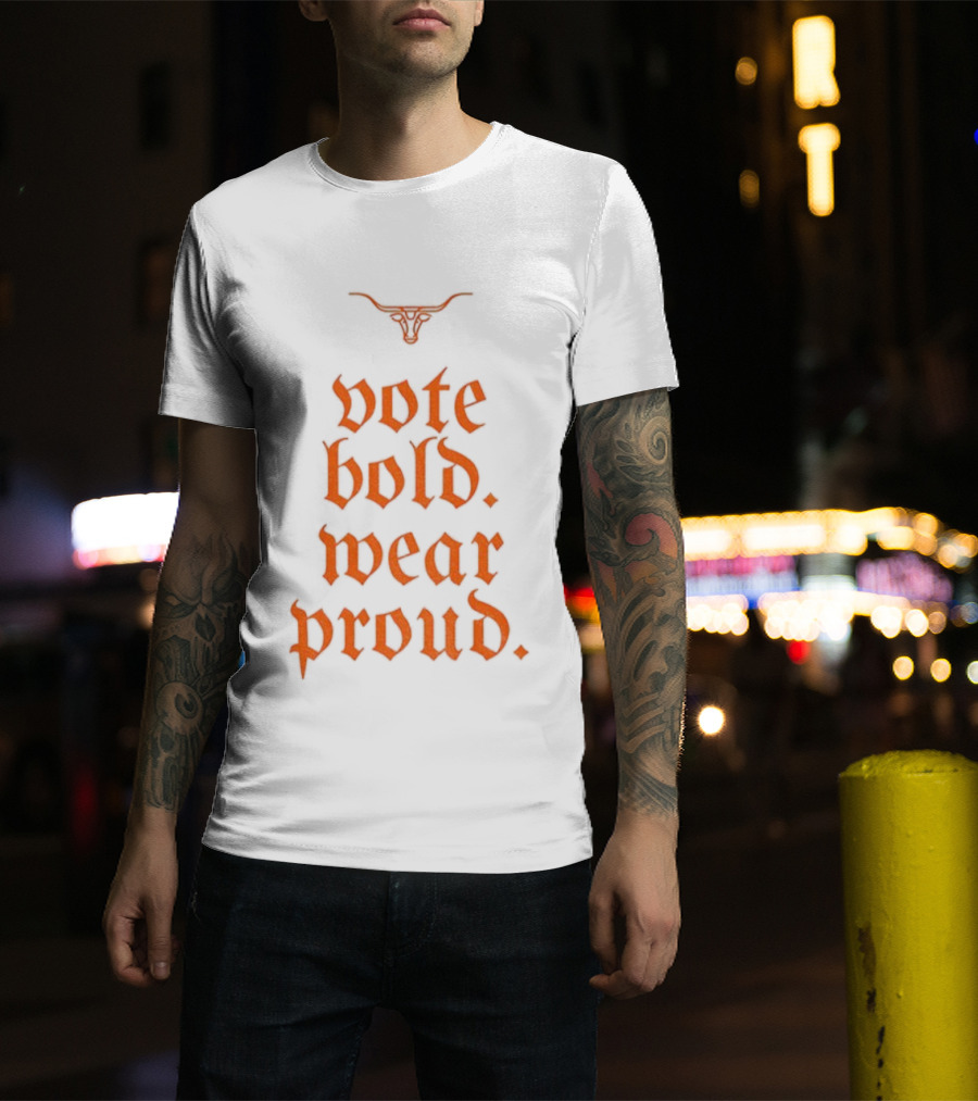 Texas Longhorns Vote Bold Wear Proud Football T-Shirt
