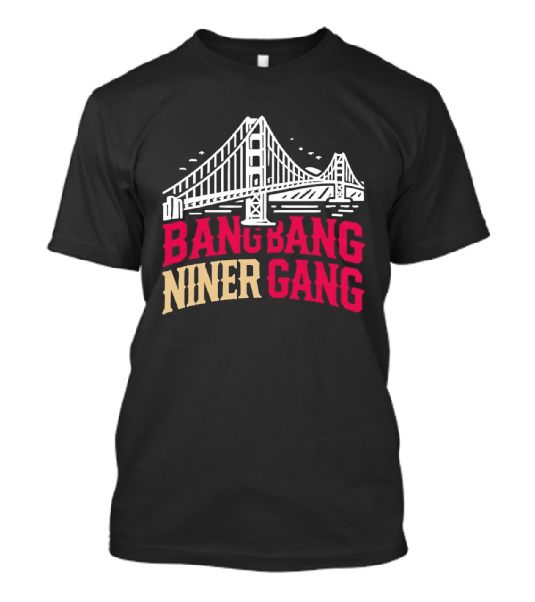 Golden Gate Bridge Bang Bang Niner Gang T-Shirt