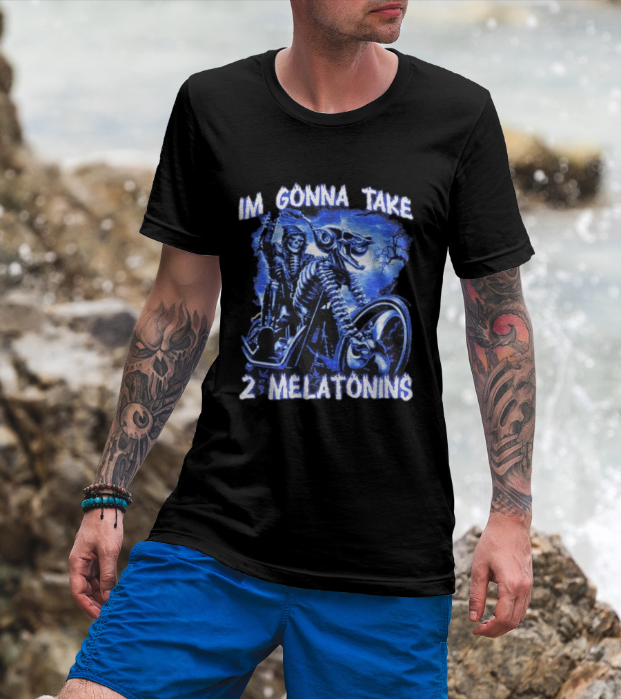 I'm Gonna Take 2 Melatonins Skeleton Motorcycle Rider T-Shirt