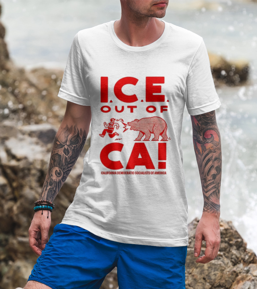 ICE Out Of CA California Democratic Socialists Of America Bear Imagery T-Shirt