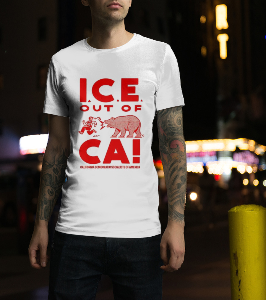 ICE Out Of CA California Democratic Socialists Of America Bear Imagery T-Shirt