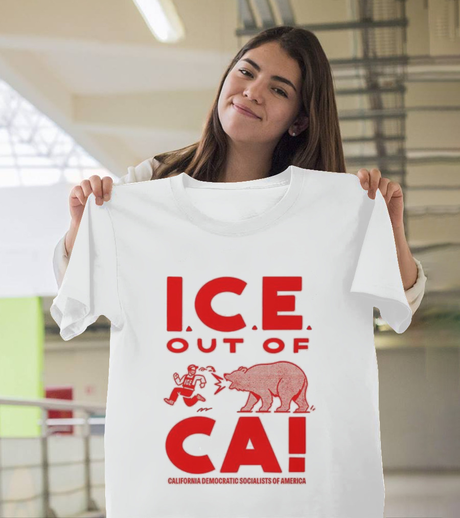 ICE Out Of CA California Democratic Socialists Of America Bear Imagery T-Shirt