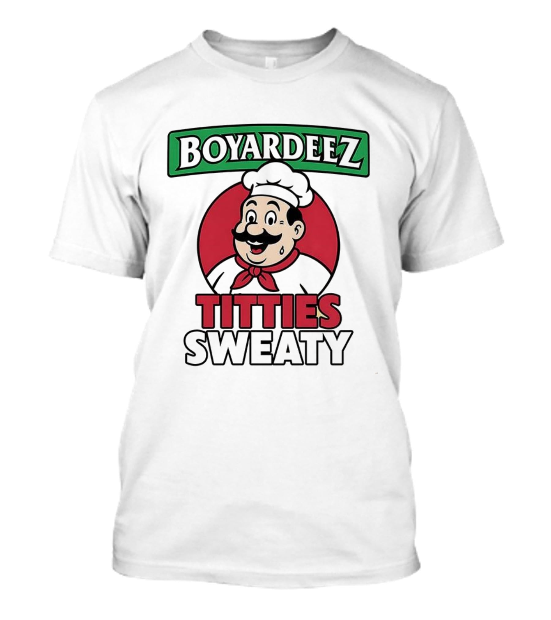 BOYARDEEZ TITTIES SWEATY Chef Parody T-Shirt