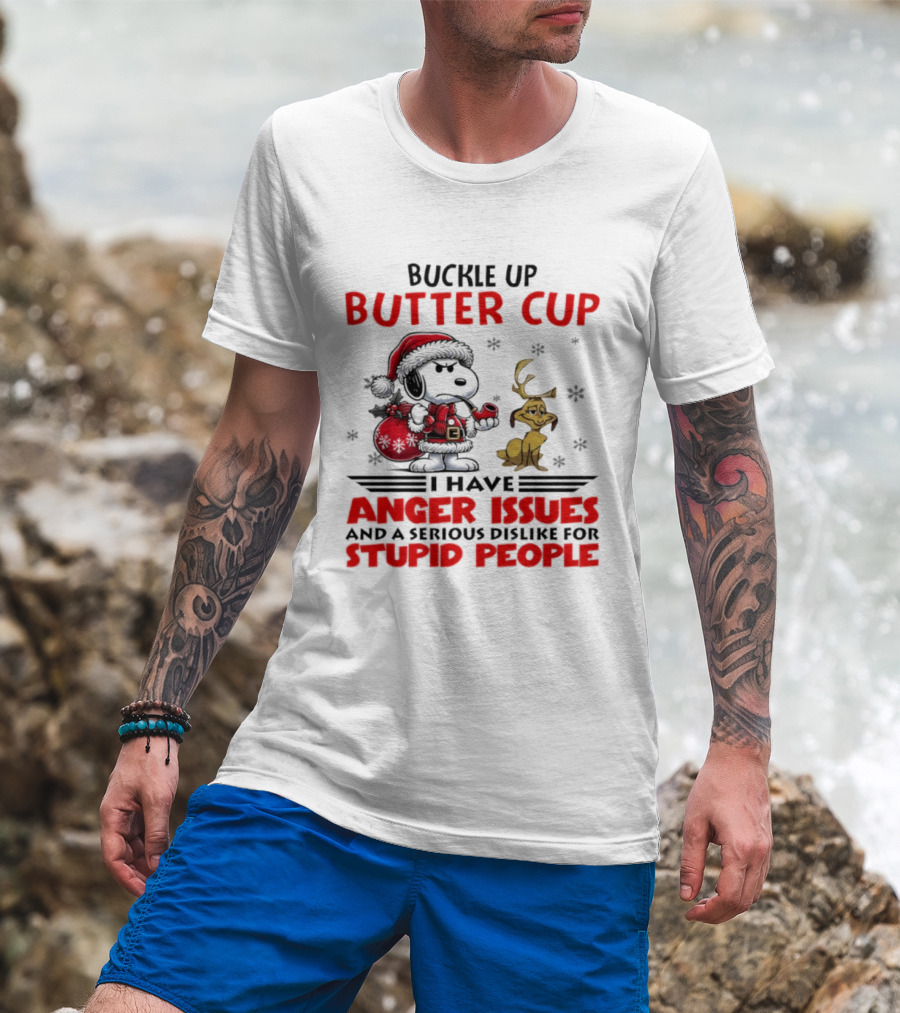 Buckle Up Buttercup Anger Issues Serious Dislike Stupid People Snoopy Reindeer T-Shirt