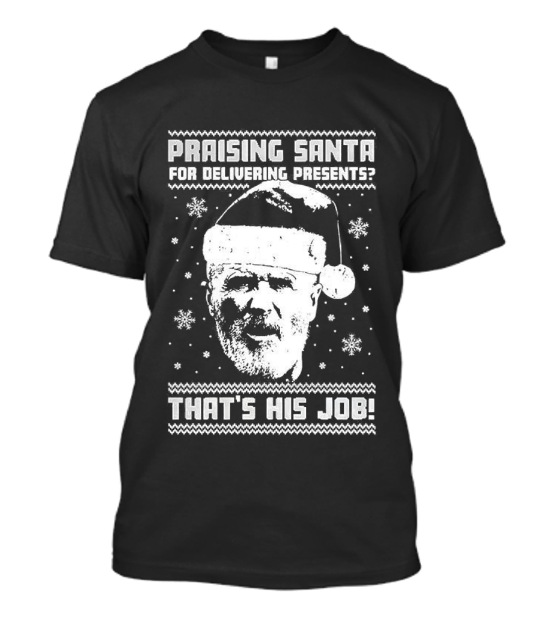 Praising Santa That's His Job Ugly Christmas T-Shirt