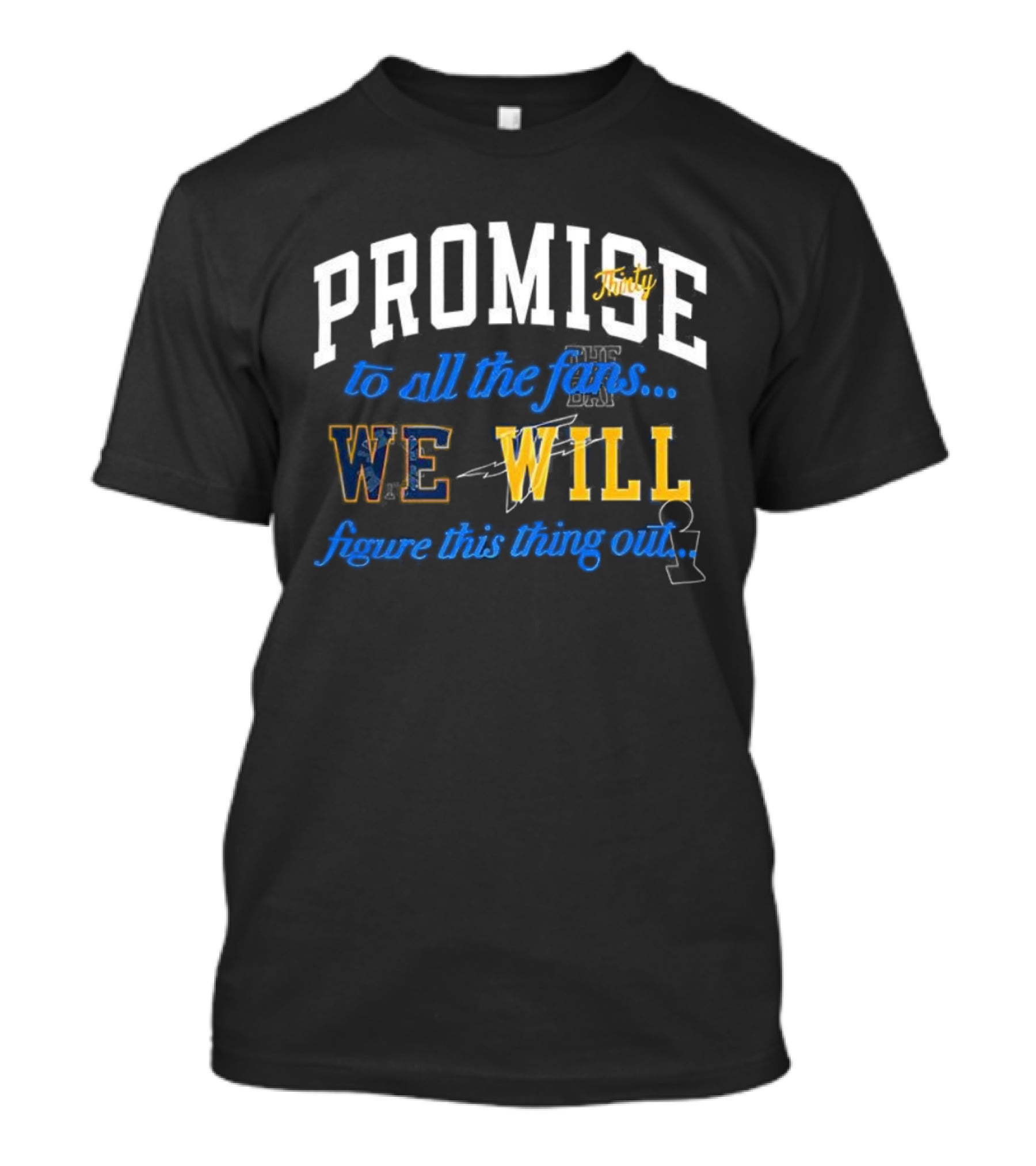 Promise Thirty To All The Fans We Will Figure This Thing Out T-Shirt