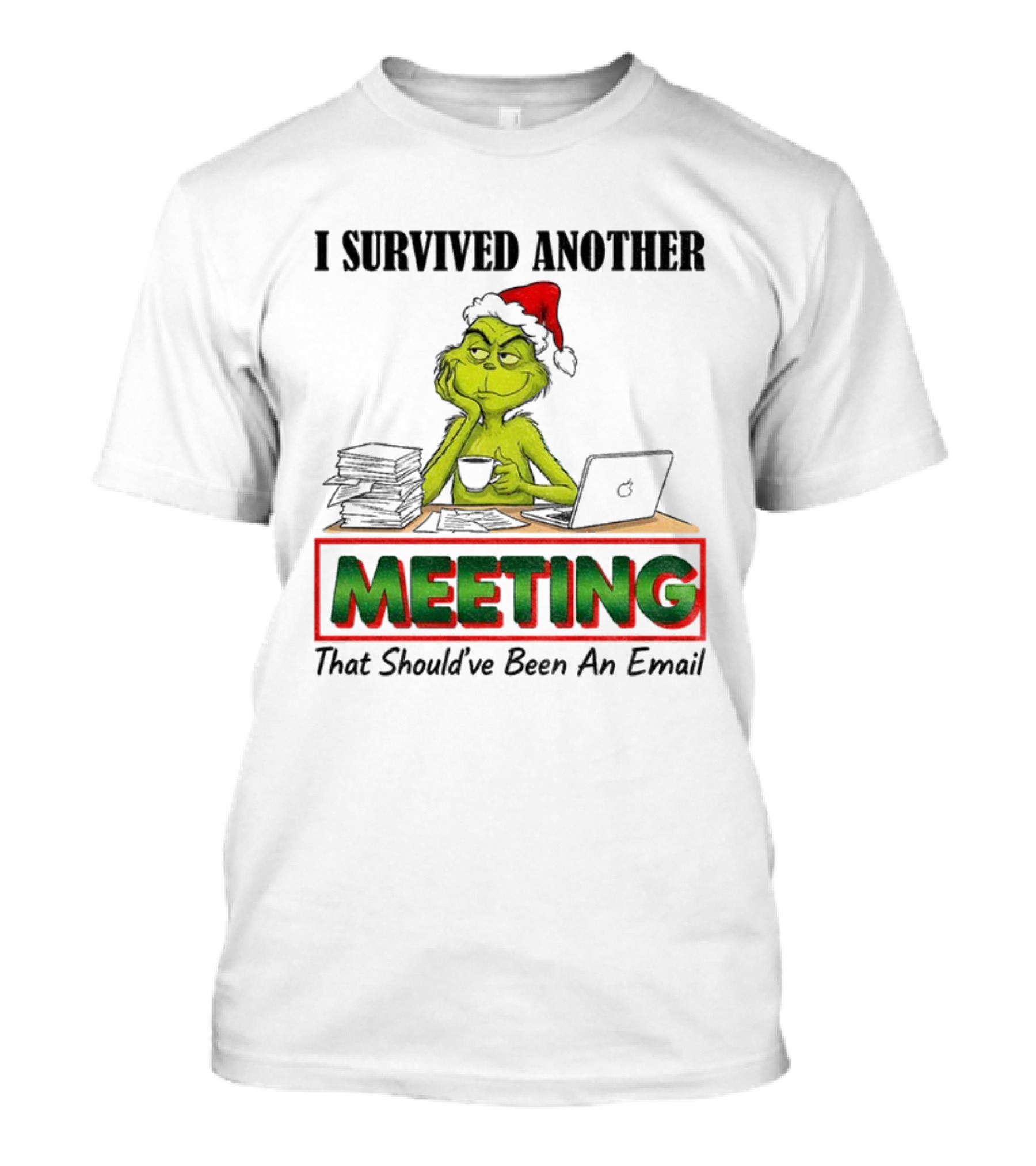 Grinch I Survived Another Meeting That Should’ve Been An Email Christmas T-Shirt