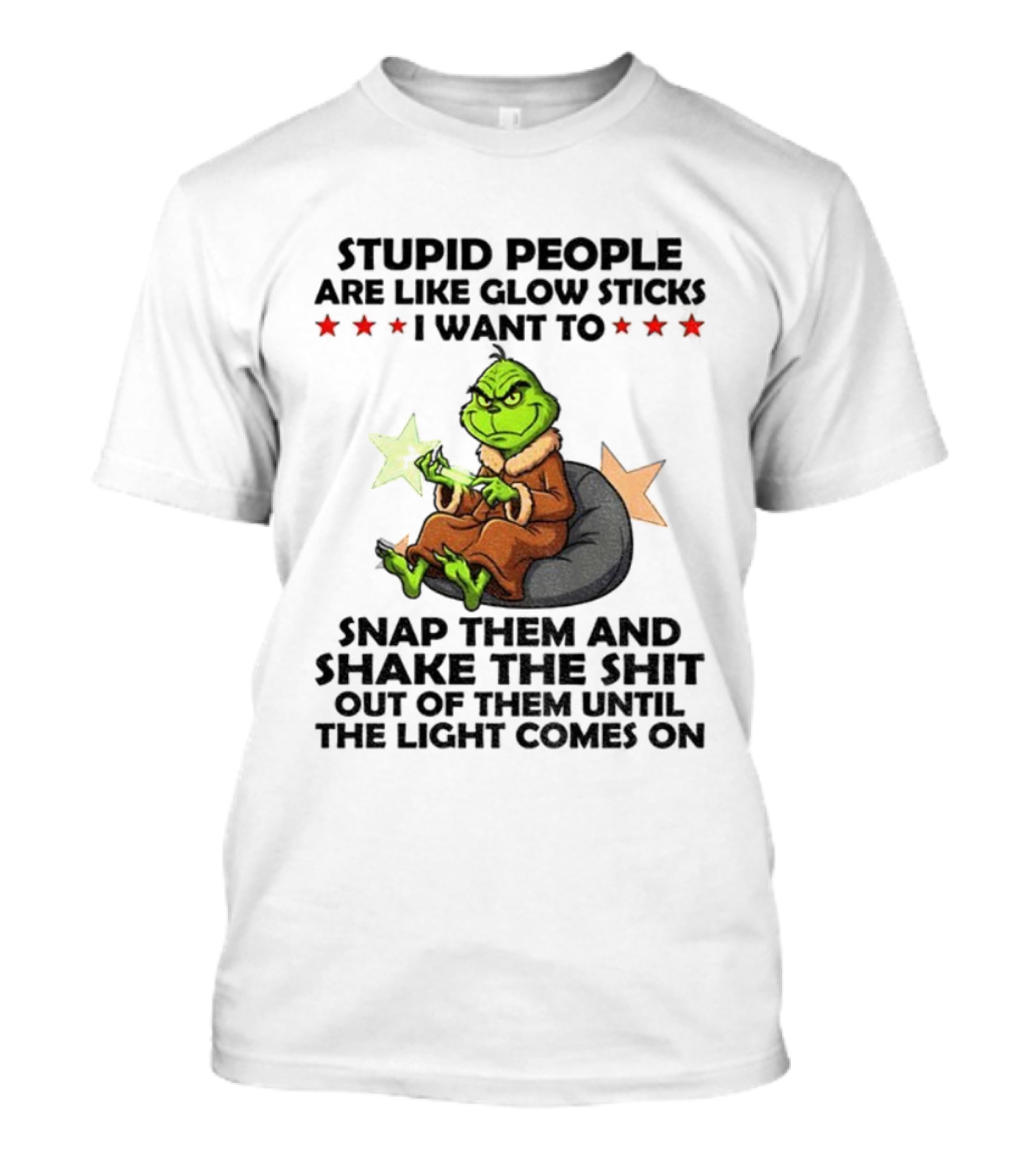 Stupid People Are Like Glow Sticks Grinch Christmas Snap Them Until The Light Comes On T-Shirt