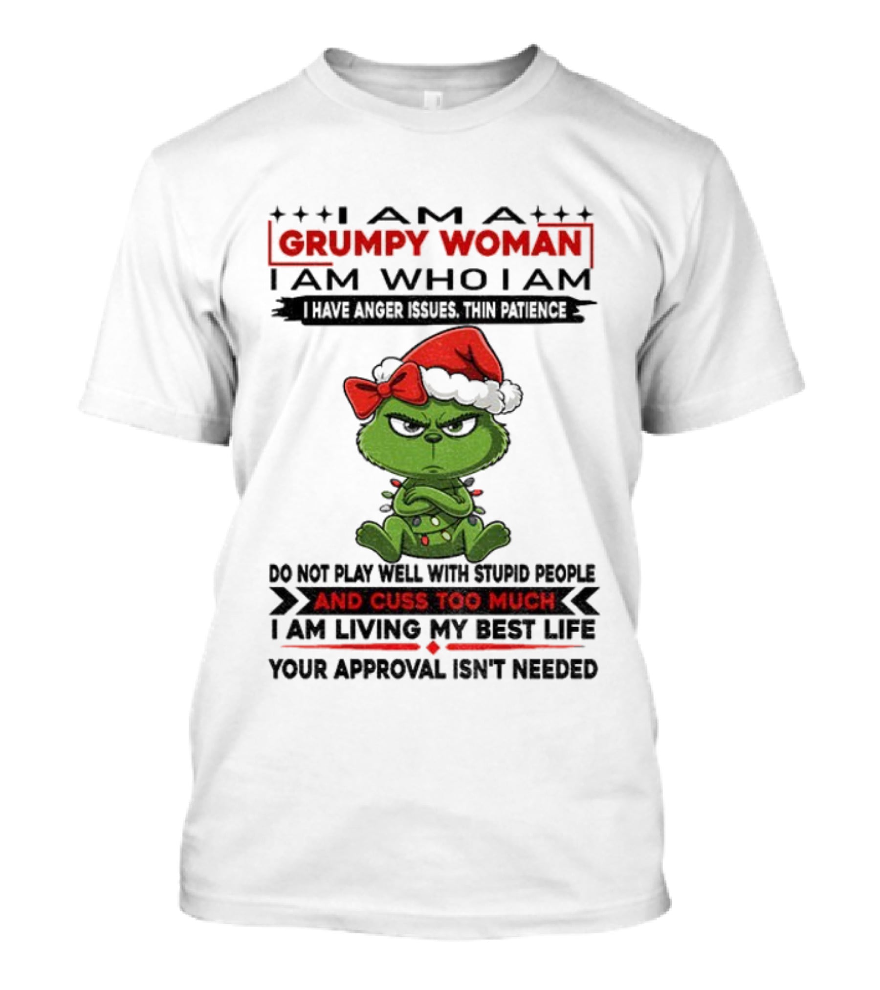 Grinch Grumpy Woman Anger Issues Thin Patience Christmas Approval Not Needed T-Shirt