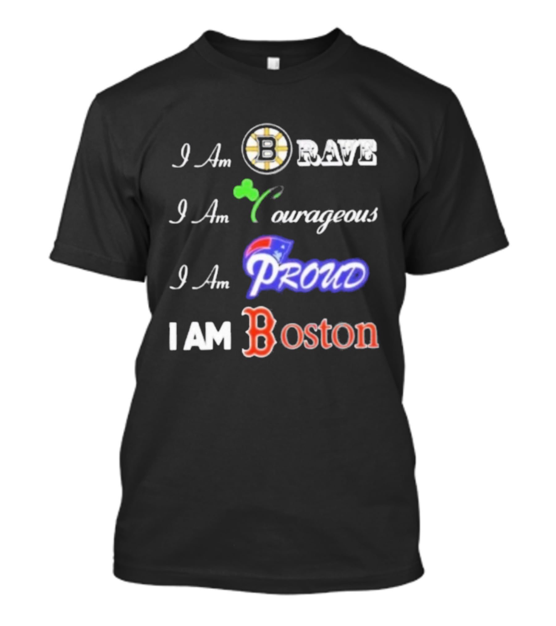 I Am Brave Bruins Courageous Celtics Proud Patriots I Am Boston Red Sox T-Shirt