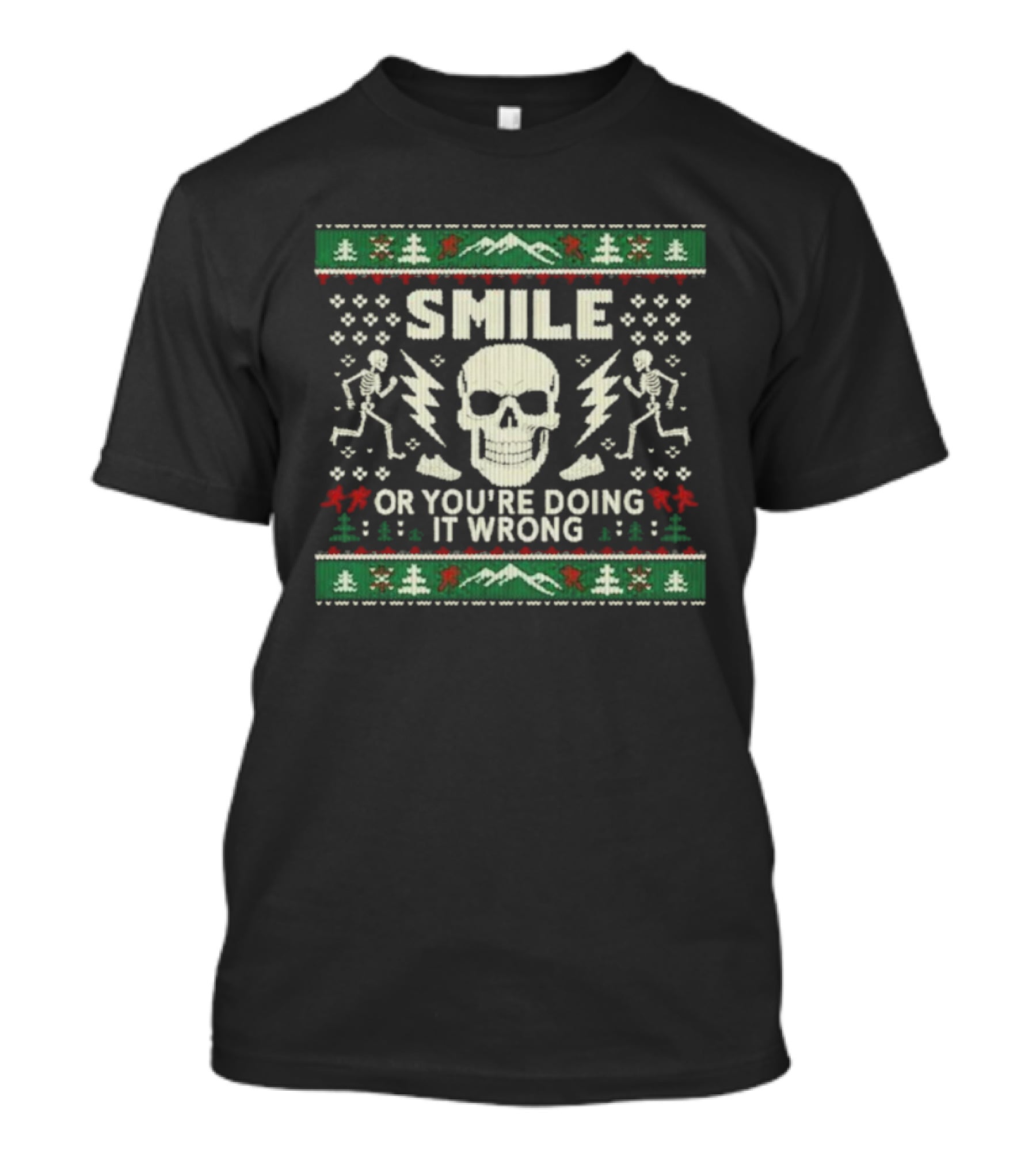 Smile Or You’re Doing It Wrong Skeleton Skull Holiday Ugly Christmas T-Shirt