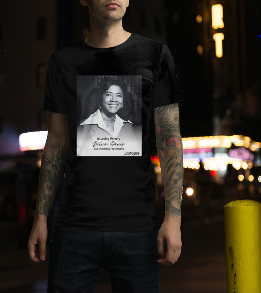 In Loving Memory Belva Davis 2008 NABJ Hall Of Fame Inductee T-Shirt