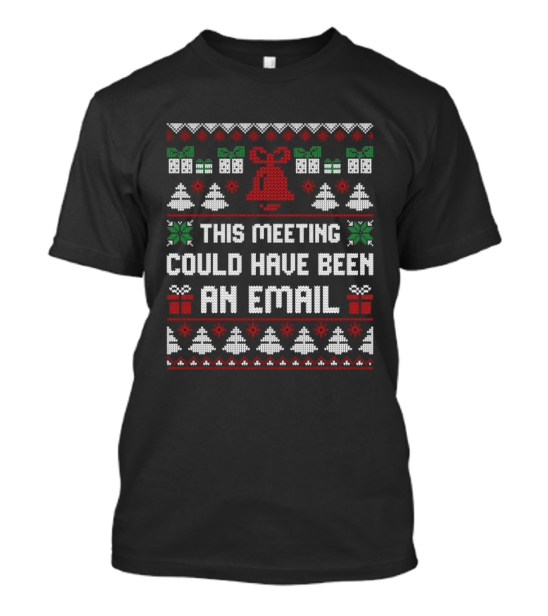 This Meeting Could Have Been An Email Ugly Christmas Bell Gift Trees Sweater T-Shirt