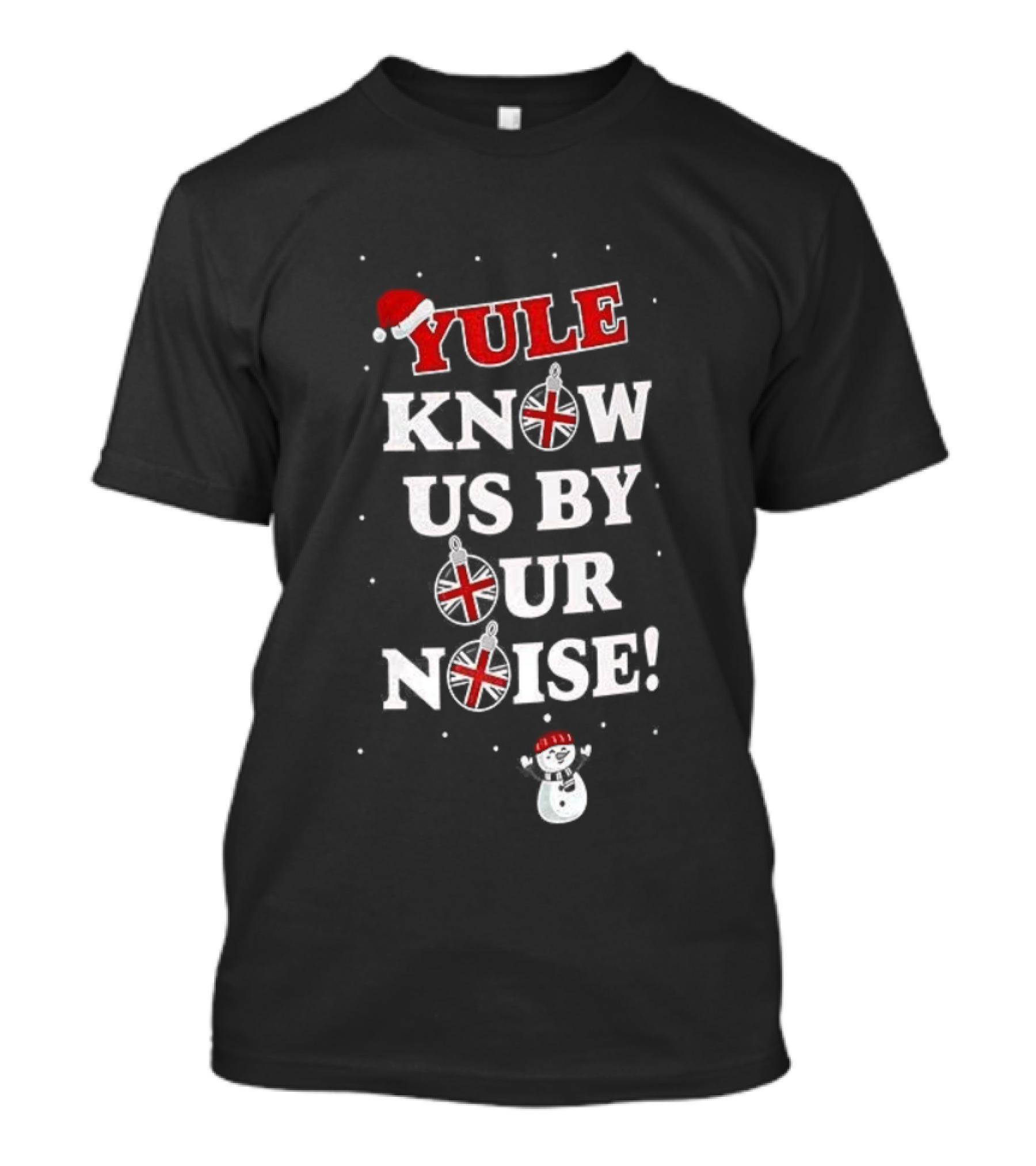 Yule Know Us By Our Noise Christmas Santa Snowman T-Shirt