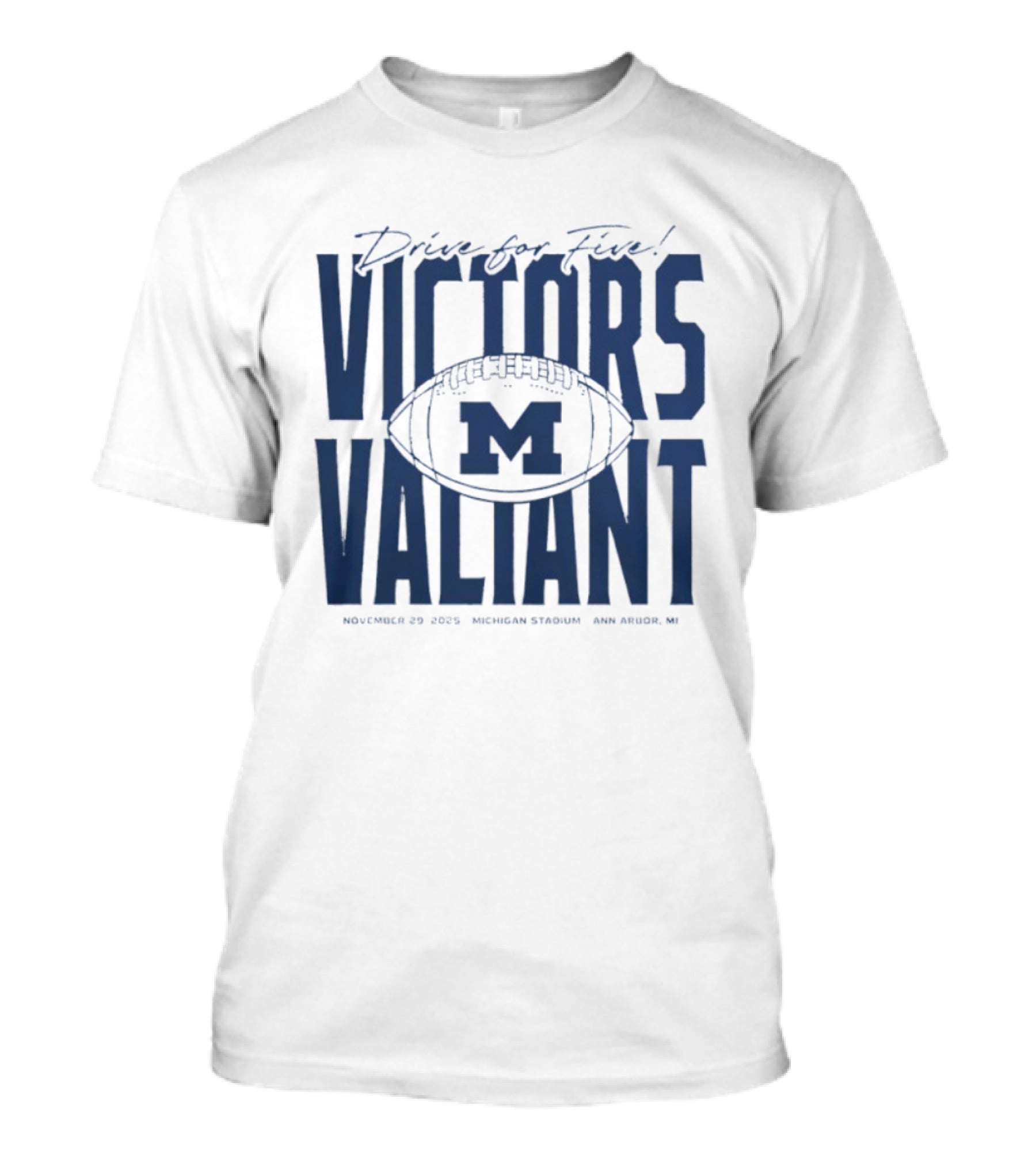 Drive For Five Victors Valiant November 25 2023 Michigan Stadium Ann Arbor MI T-Shirt