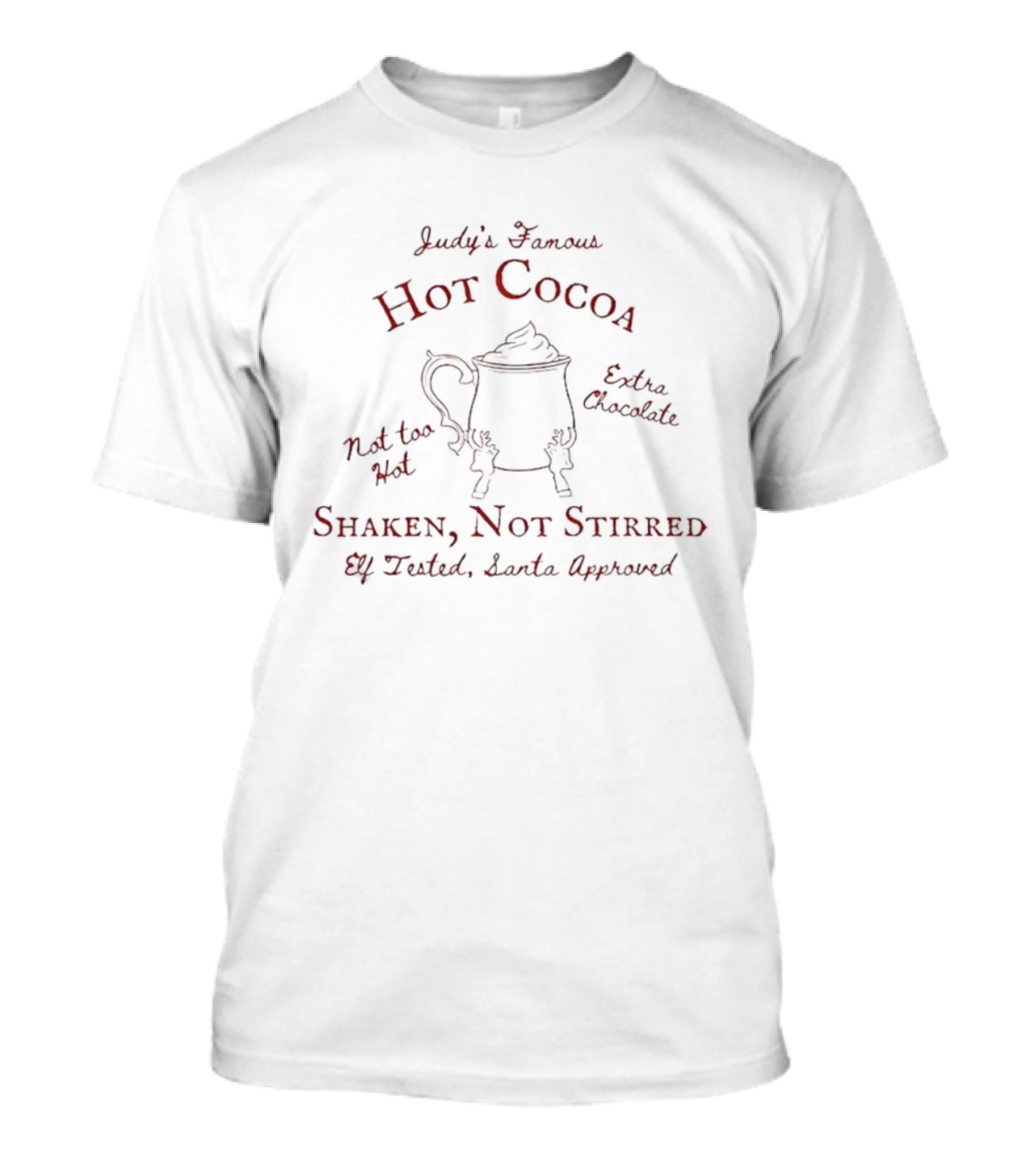 Judy's Famous Hot Cocoa Extra Chocolate Shaken Not Stirred Santa Clause Approved T-Shirt