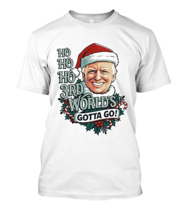 Ho Ho Ho 3rd World's Gotta Go Merry Christmas Santa Hat T-Shirt