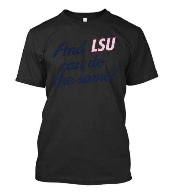 And LSU Can Do The Same Lane Kiffin Coach T-Shirt