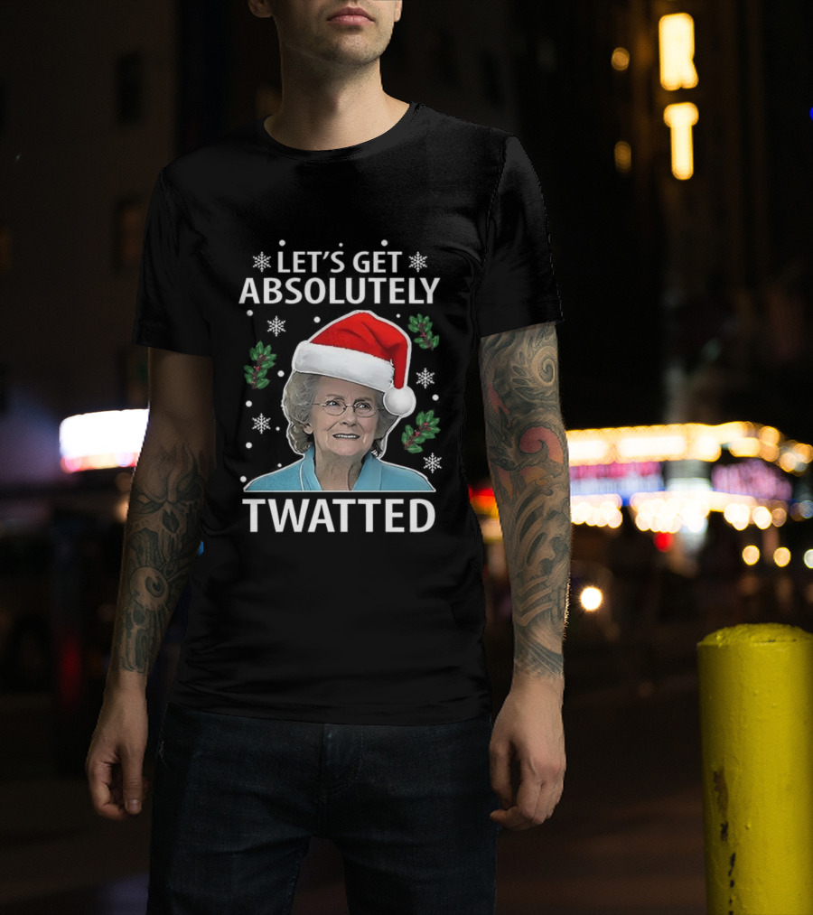 Let's Get Absolutely Twatted Christmas Gavin And Stacey Doris Twatted TV Show T-Shirt