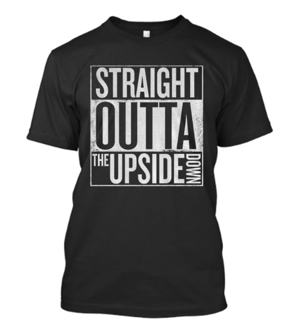 STRAIGHT OUTTA THE UPSIDE DOWN Stranger Things T-Shirt