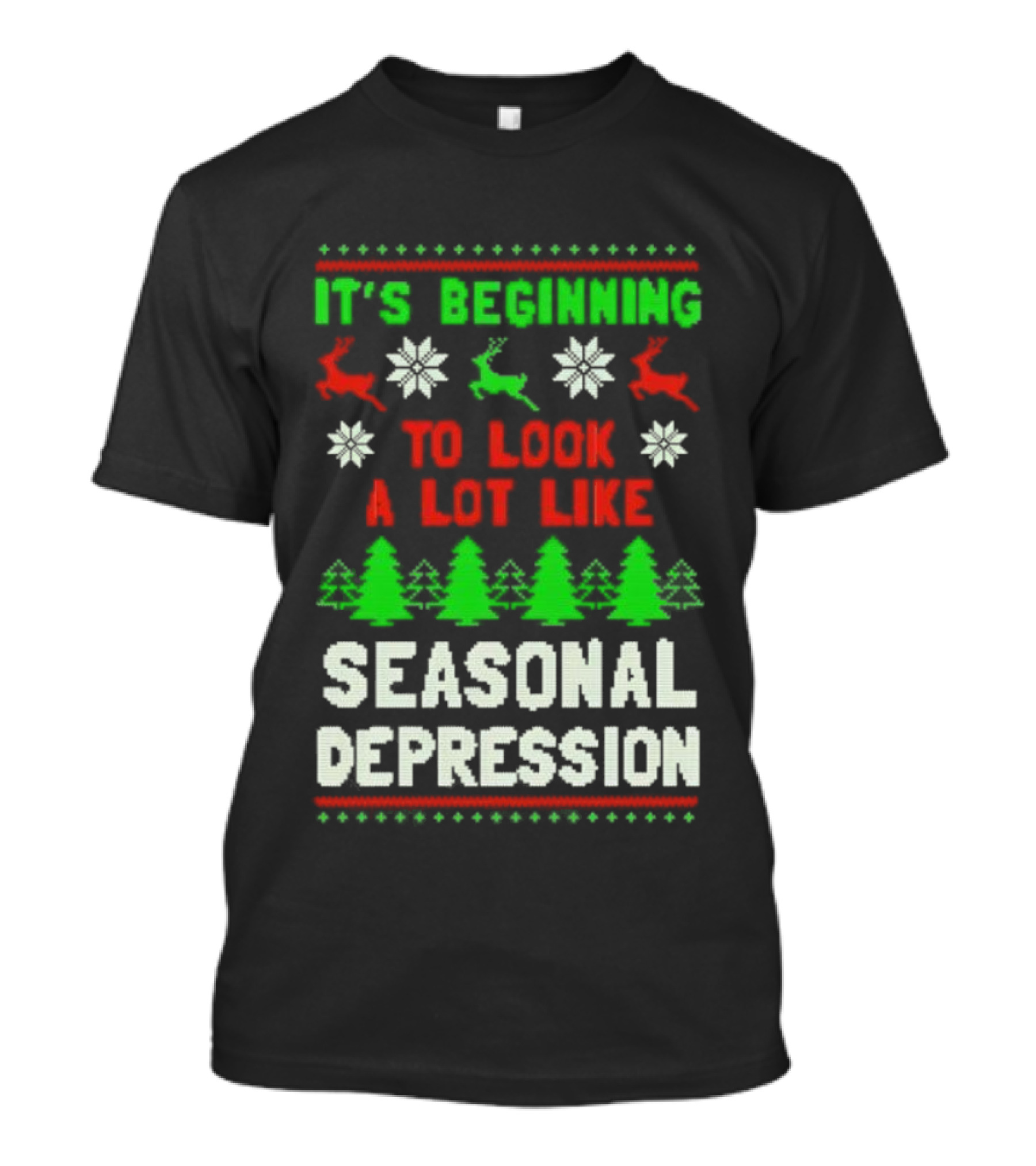 It's Beginning To Look A Lot Like Seasonal Depression Christmas T-Shirt