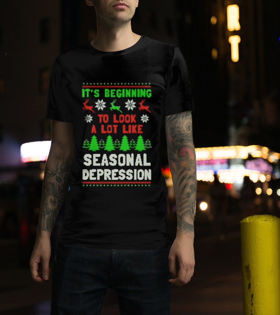 It's Beginning To Look A Lot Like Seasonal Depression Christmas T-Shirt