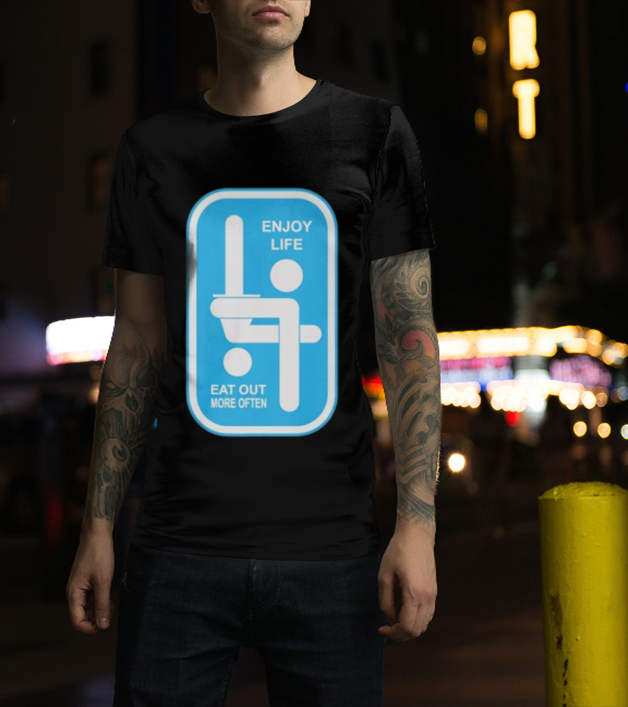 Enjoy Life Eat Out More Often Blue Sign With Humorous Symbol T-Shirt